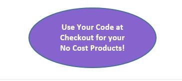 Use Your Code at Checkout for your No Cost Products!