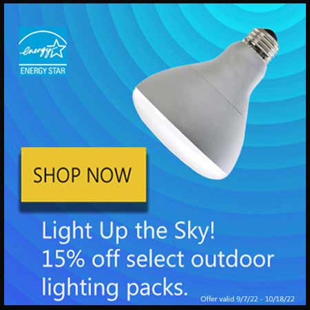 Light Up The Sky! Use promo code lightupthesky to get 15% off select outdoor light bulbs!